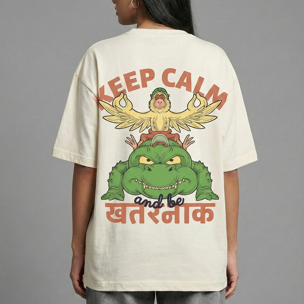 Keep Calm and be KHATARNAK TS : Oversized Smockey Tee